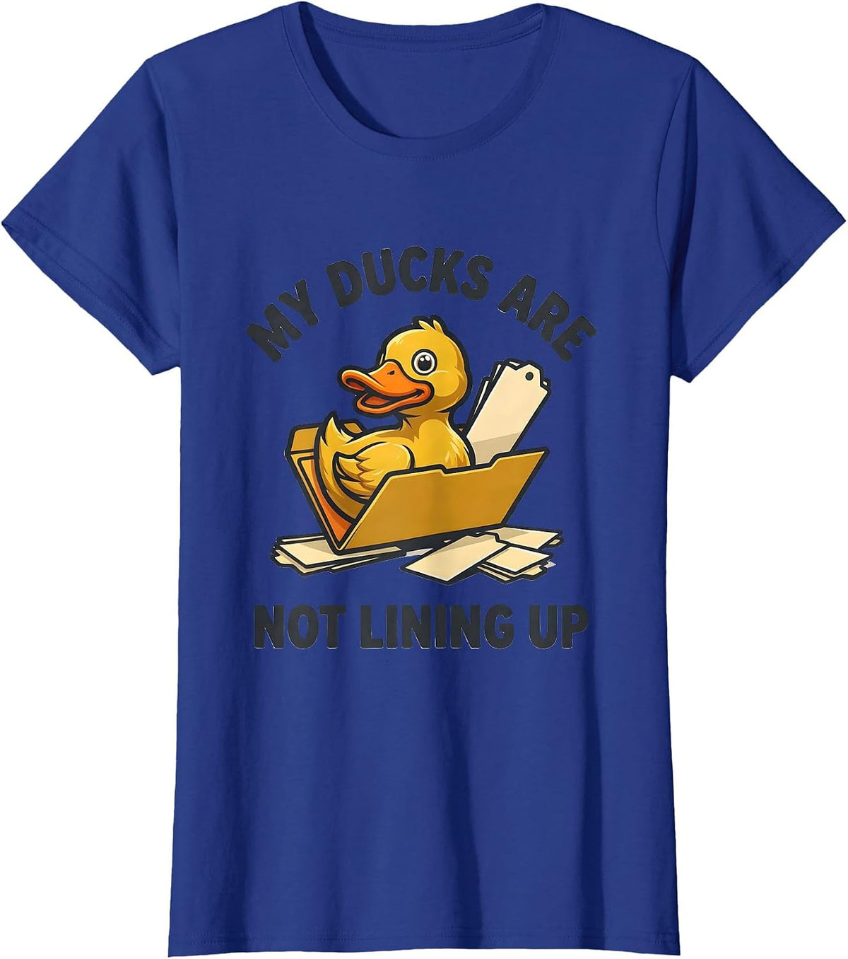 Women's My Ducks Are Not Lining Up Funny Duck Mascot Novelty Gift T-Shirt - Royal Blue