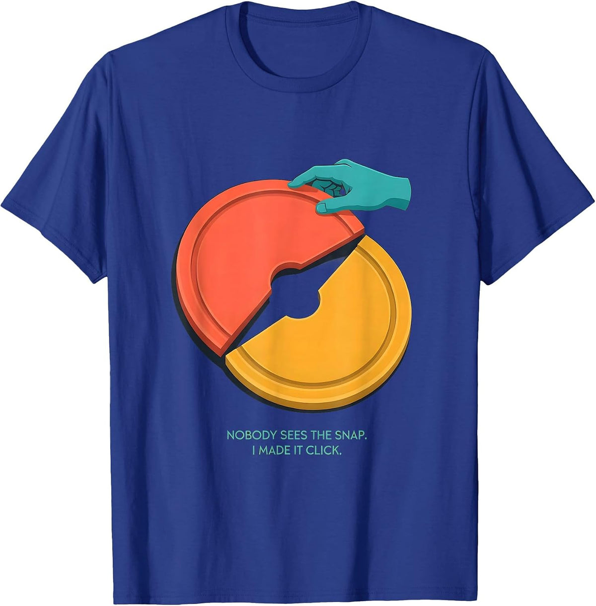 Nobody Sees The Snap I Made It Click Funny Occupational T-Shirt - Royal Blue