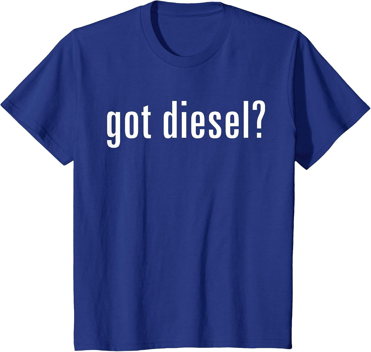 Got Diesel T-Shirt - Funny Car Slogan Tee T-Shirt - Royal Blue