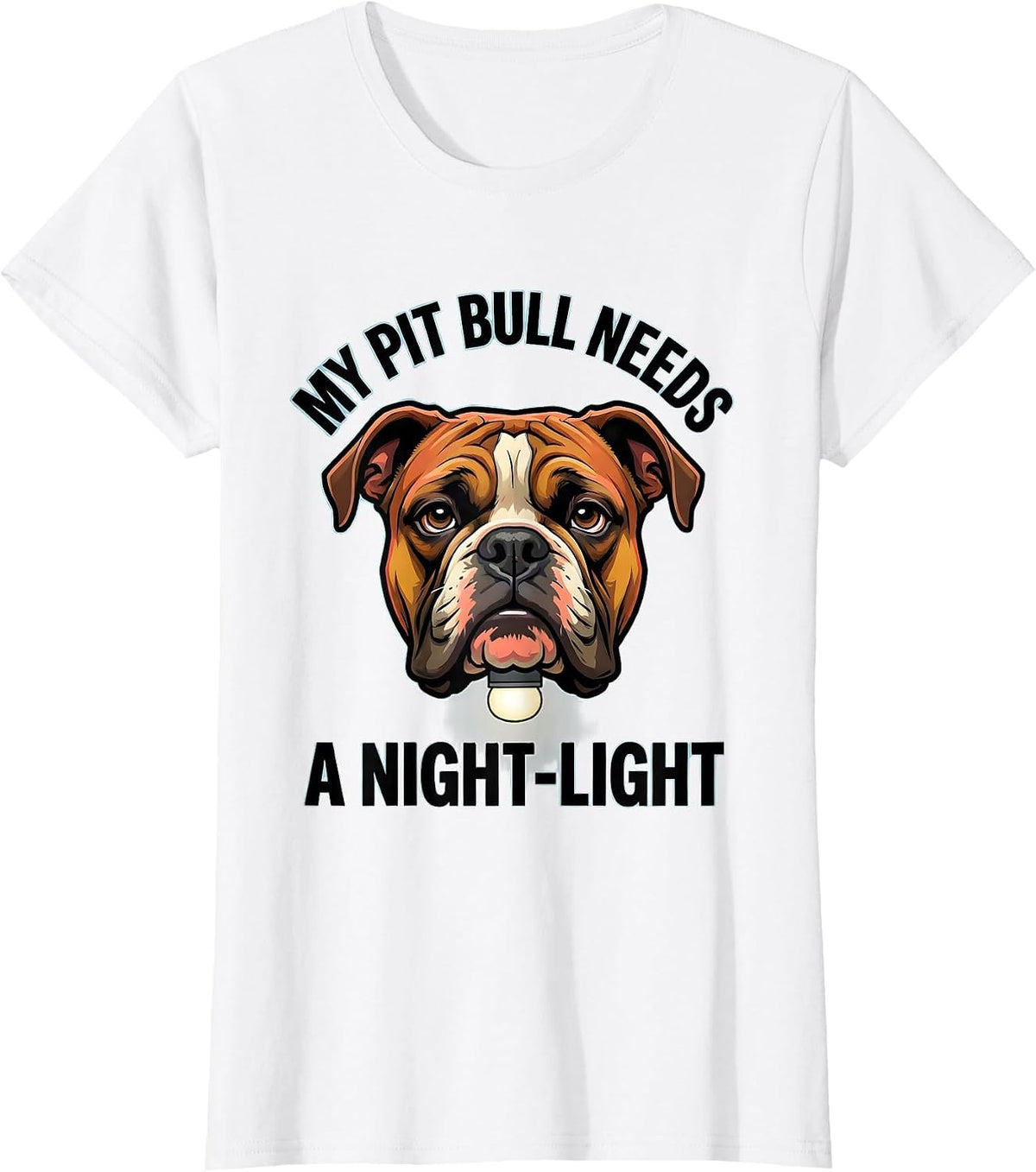 Women's My Pit Bull Needs A Night-Light Funny Pitbull Dog Mom Humor T-Shirt - White