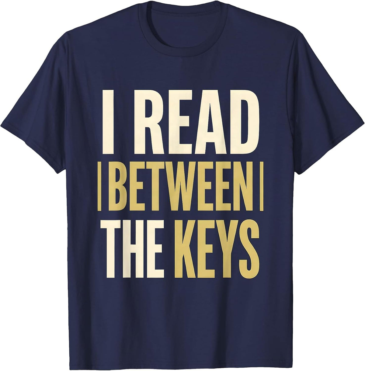Men's I Read Between The Keys Funny Pianist Keyboard Player Music T-Shirt - Navy Blue