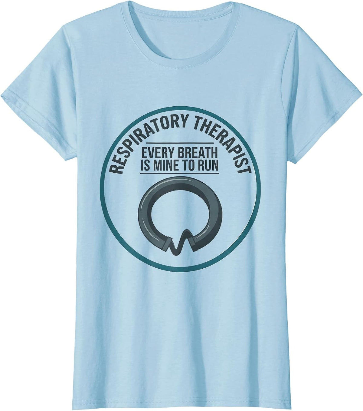 Women's Respiratory Therapist Every Breath Is Mine To Run RT T-Shirt - Baby Blue