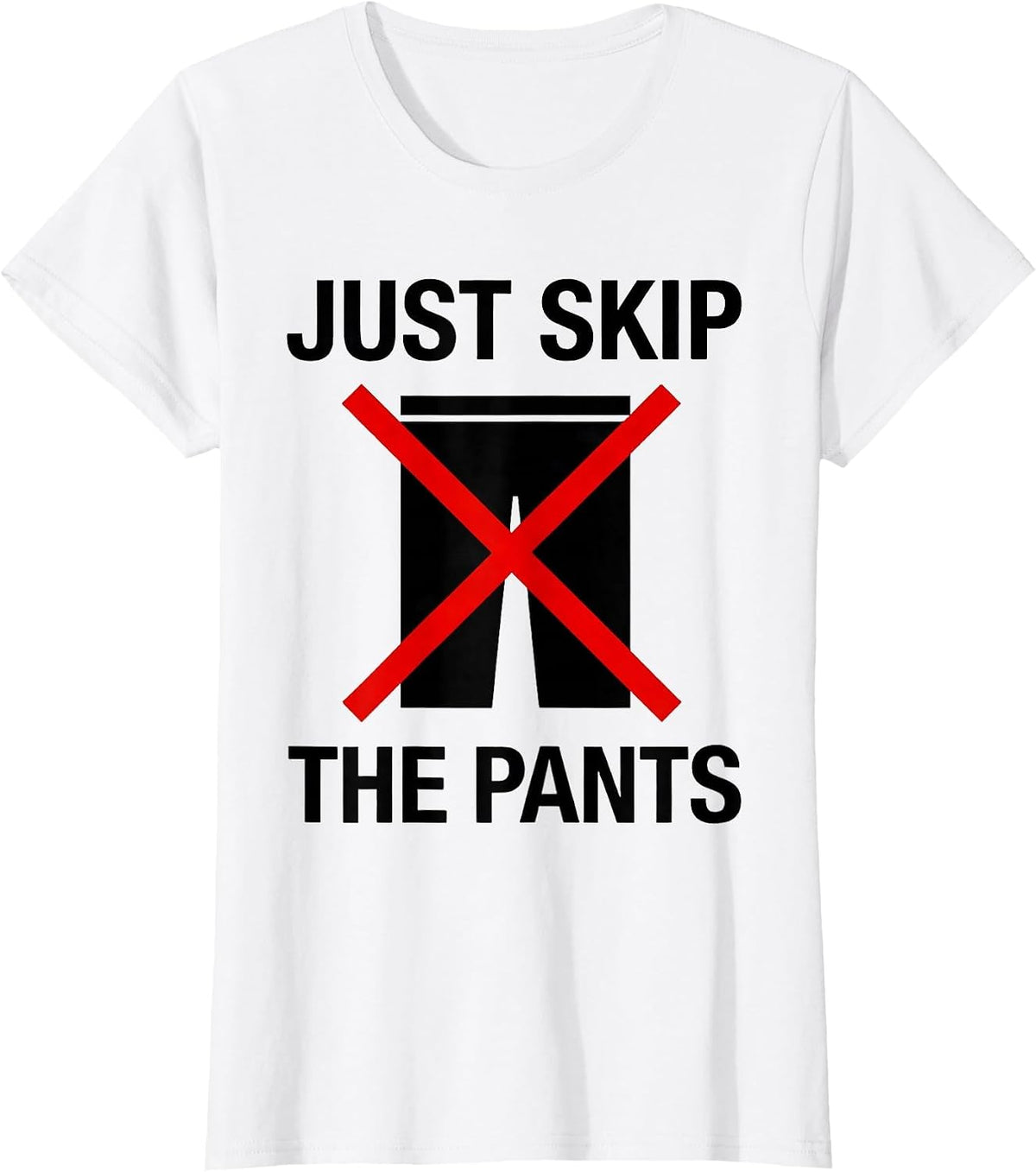 Women's Just Skip The Pants Funny Lazy Day Design T-Shirt - White