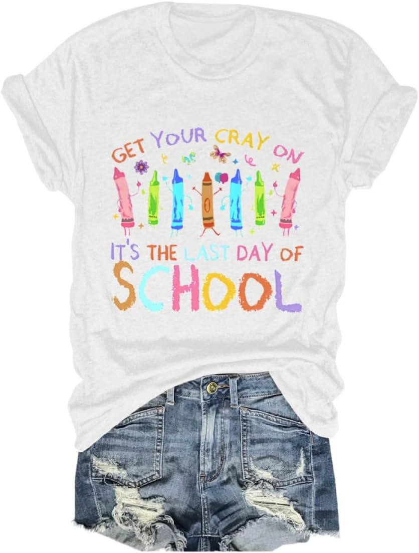 Last Day of School Shirt for Teachers Women Cute Get Your Cray-On Graphic Tees Summer Break Crewneck T-Shirt - White