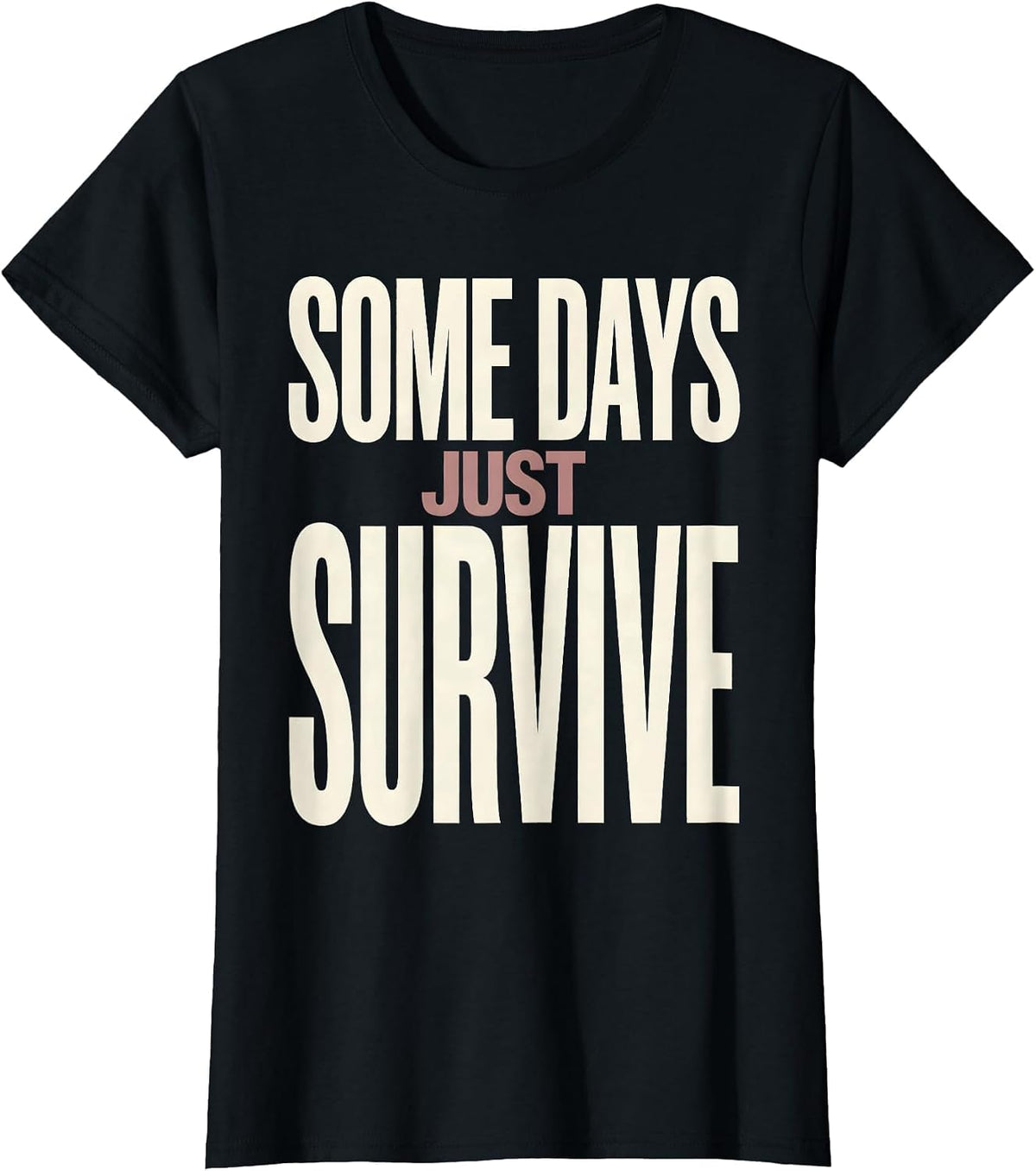 Some Days Just Survive Mental Health Awareness Design T-Shirt - Black