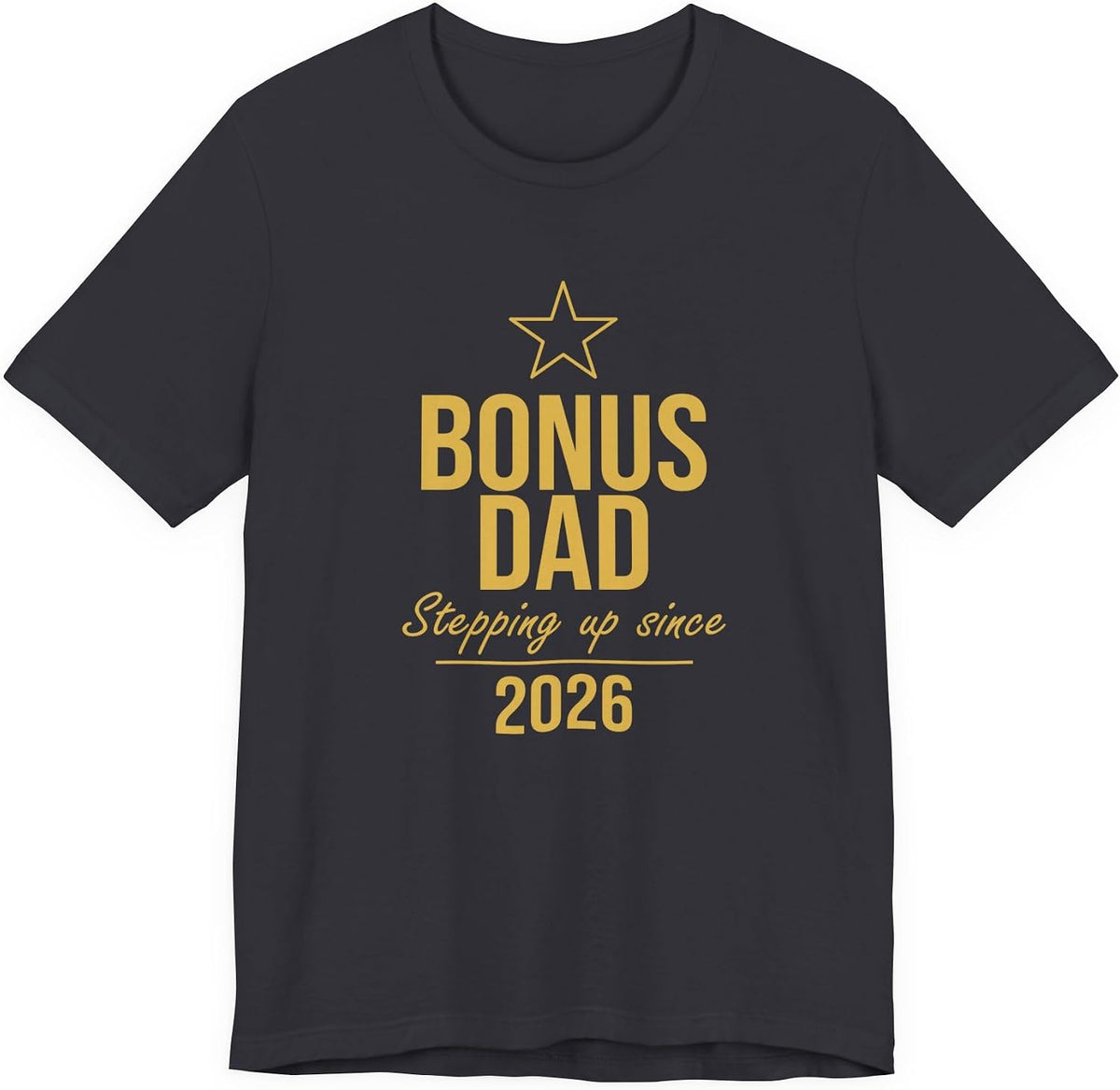 Bonus Dad T-Shirt Stepping Up Since 2026 — Funny for Him - Dark Grey