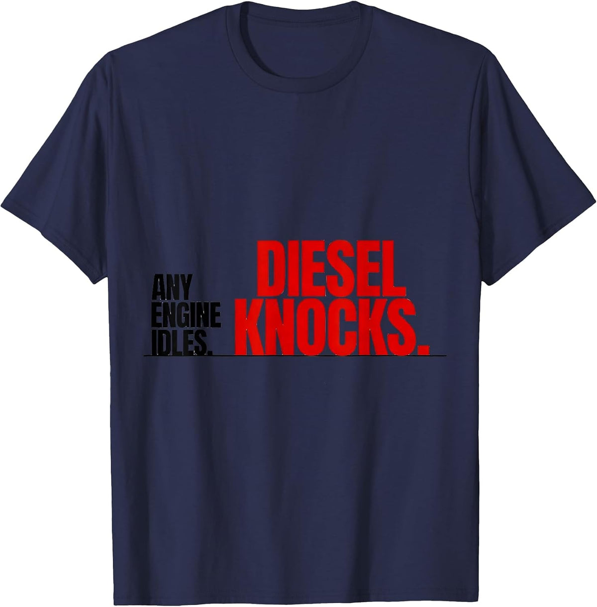 Any Engine Idles Diesel Knocks Funny Diesel Mechanic Truck T-Shirt - Navy Blue