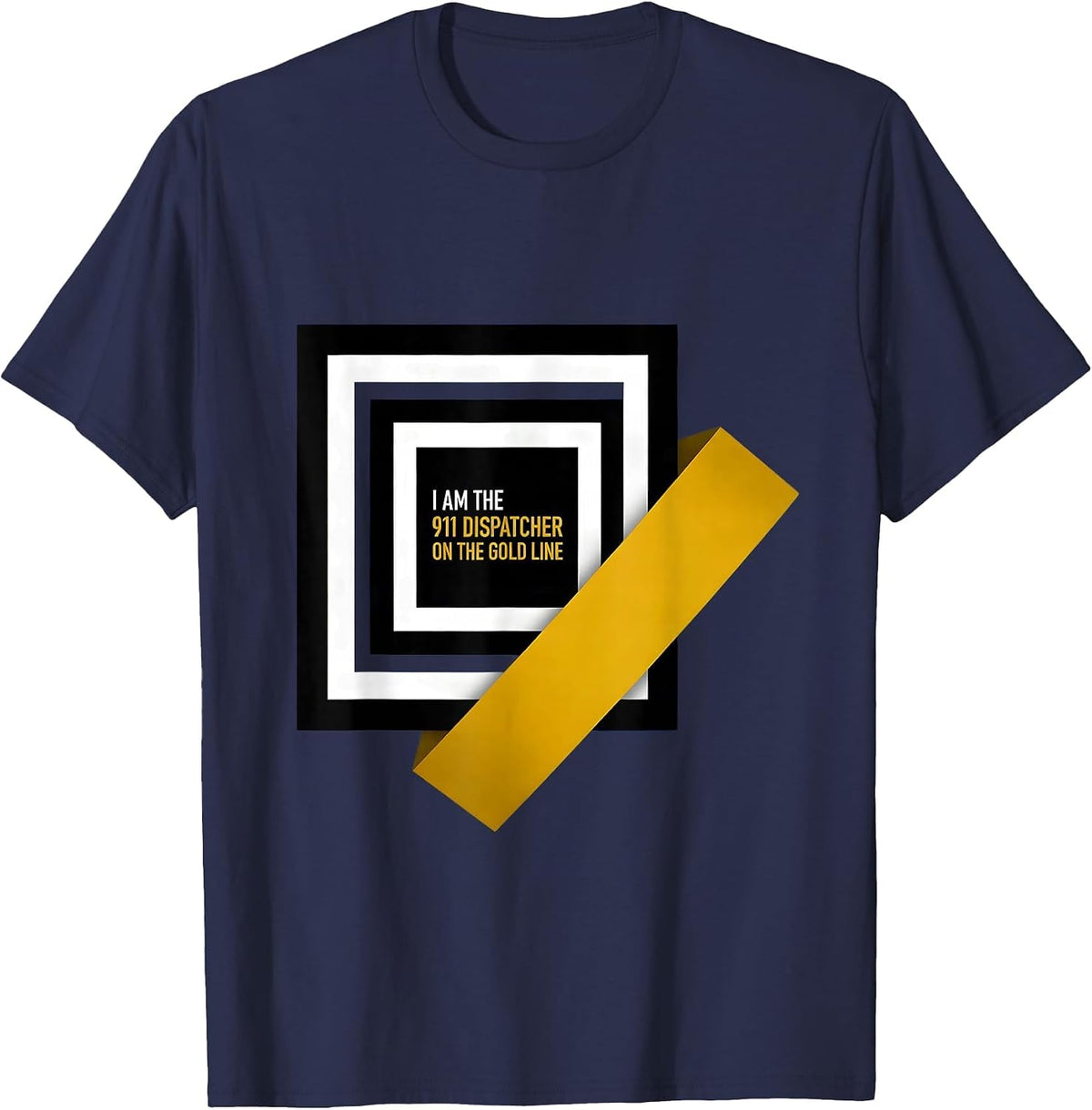 Men's I Am The 911 Dispatcher On The Gold Line First Responder T-Shirt - Navy Blue