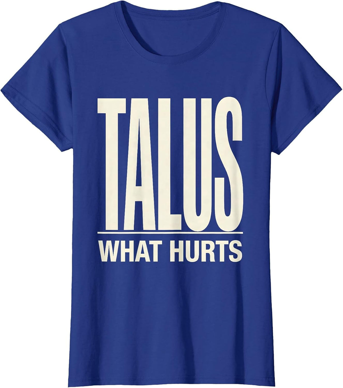 Women's Talus What Hurts Funny Therapy Profession Therapist Gift T-Shirt - Royal Blue