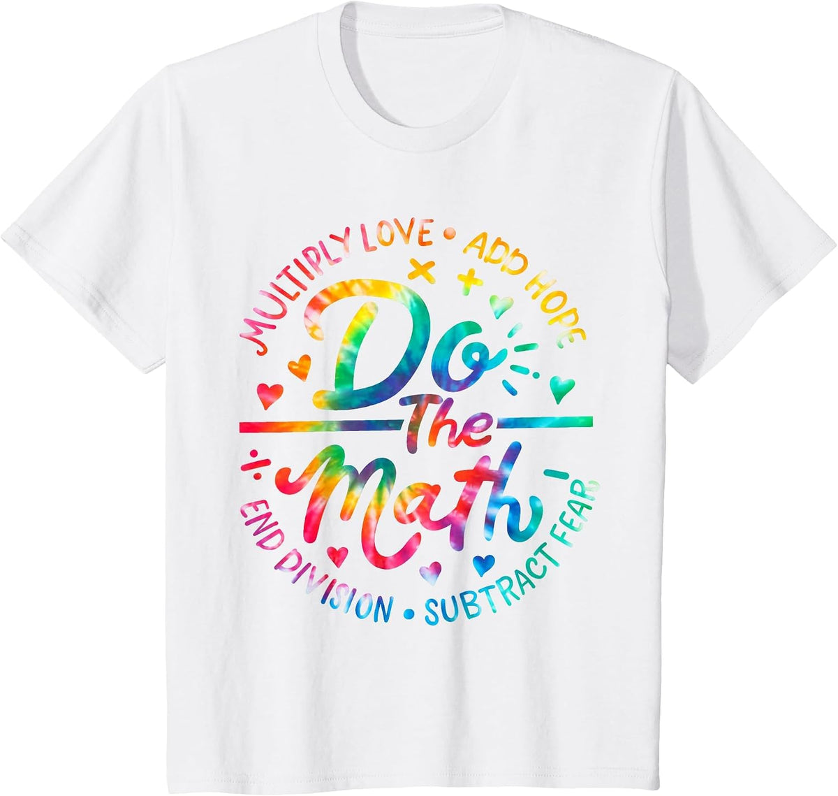 Do The Math Multiply Love Add Hope Math Teacher Tie Dye Mens T-Shirt - White