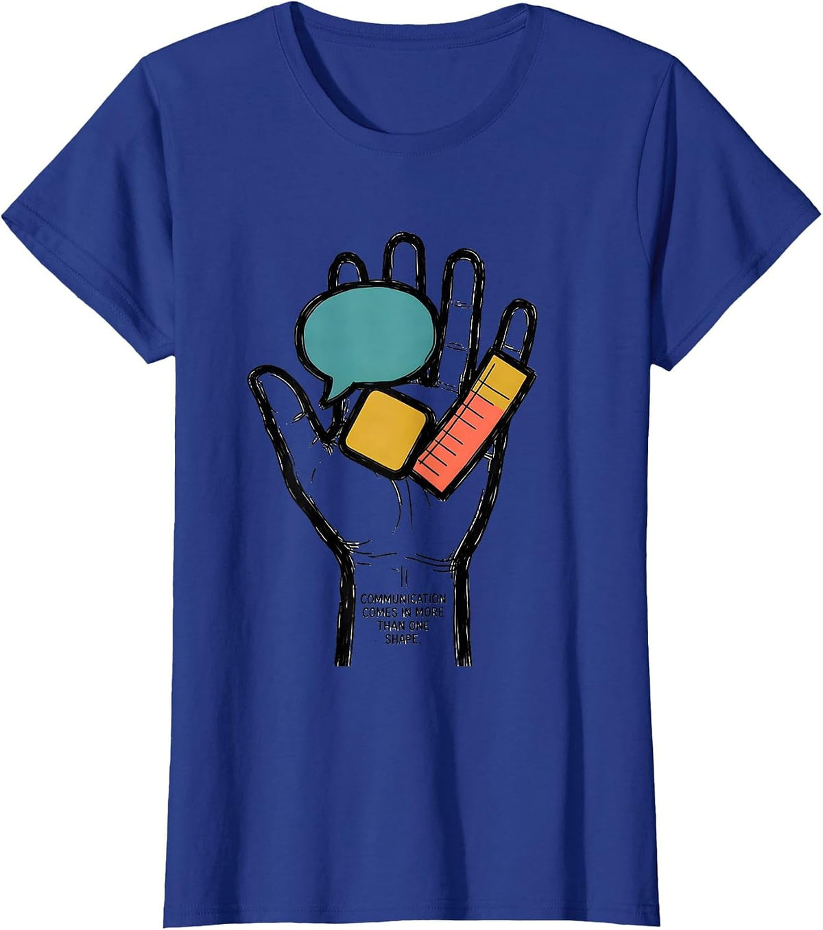 Women's Communication Comes In More Than One Shape Special Education T-Shirt - Royal Blue