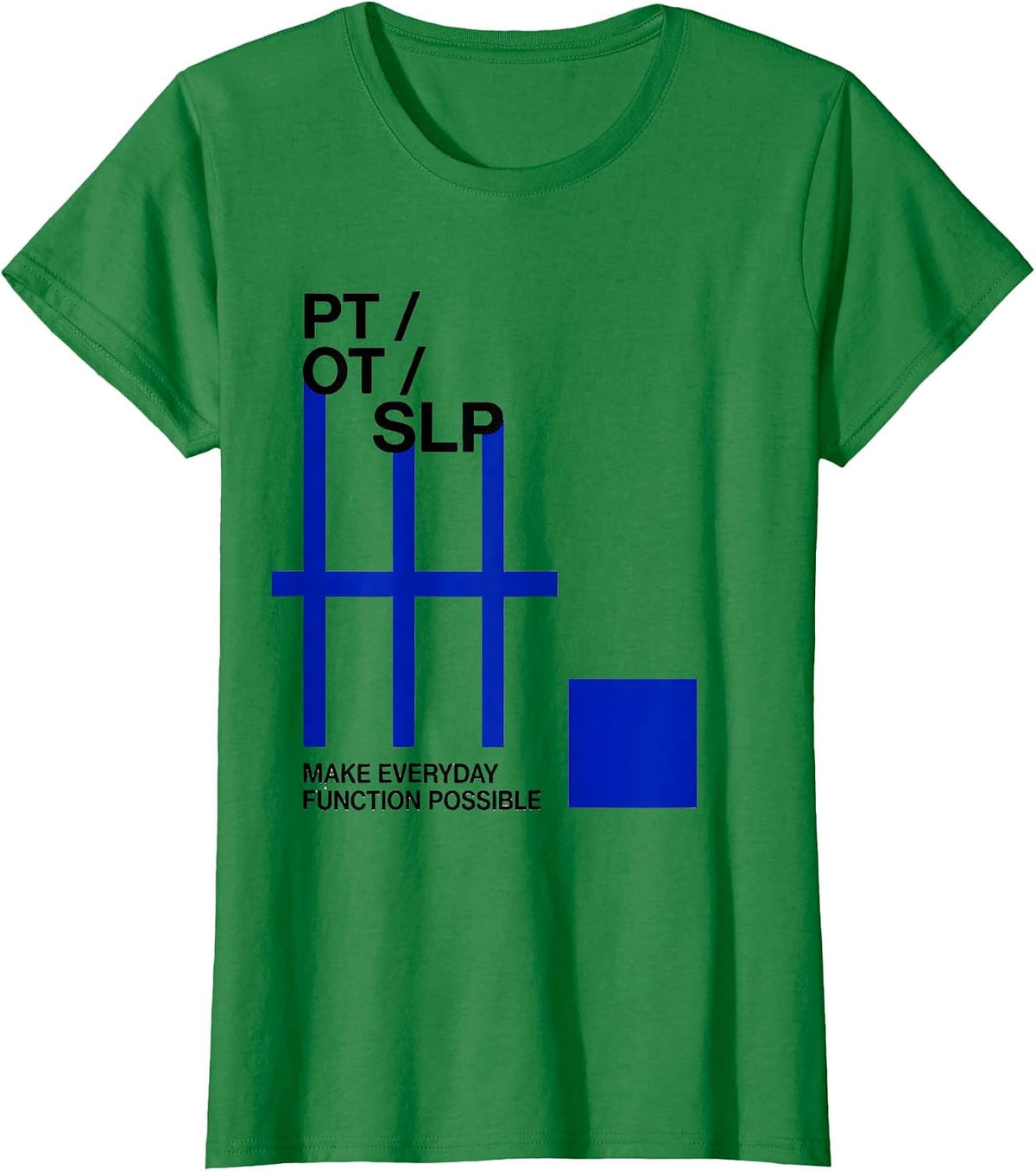 Women's PT / OT / SLP Make Everyday Function Possible Rehab Team T-Shirt - Kelly Green