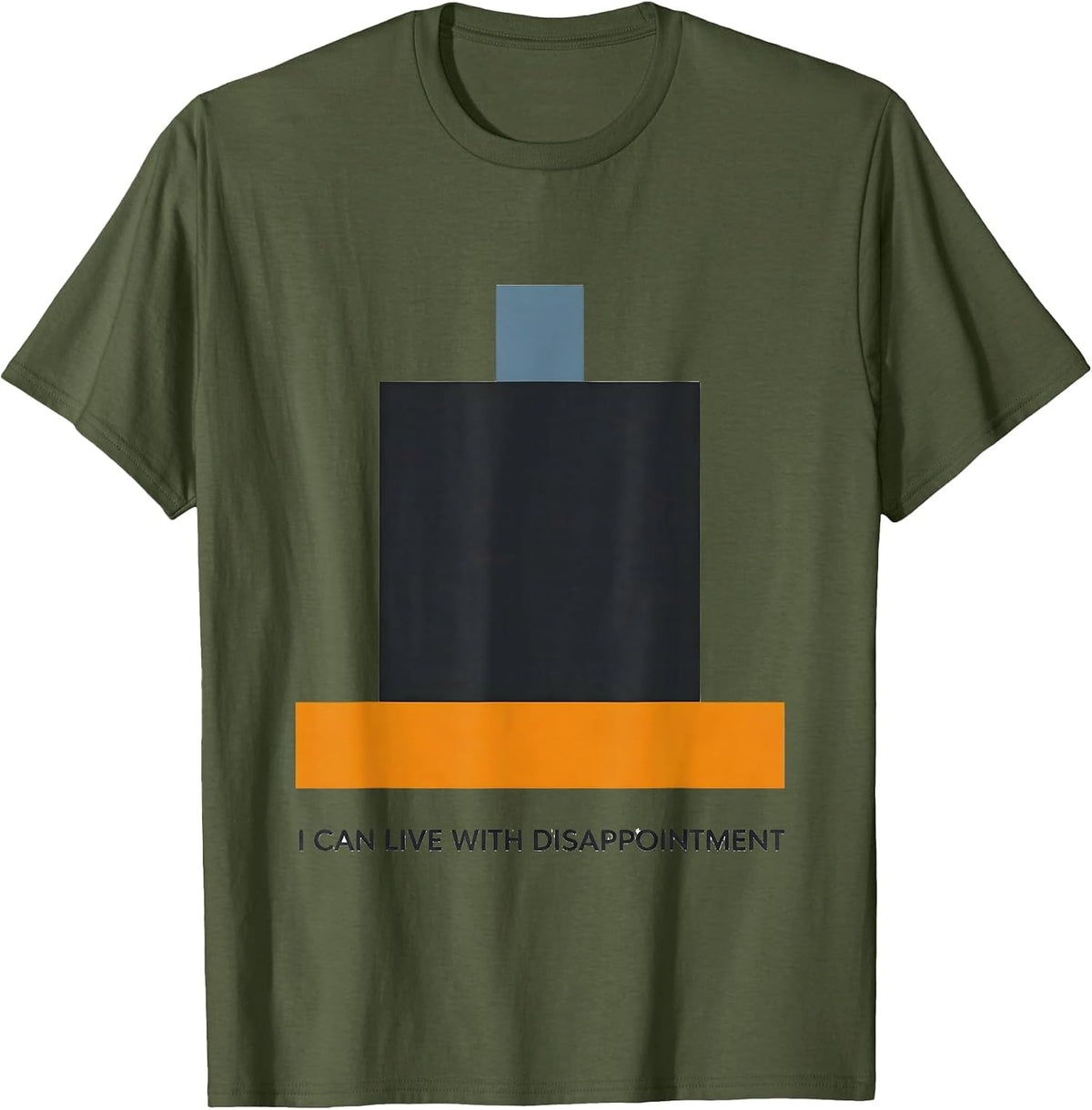 Men's I Can Live With Disappointment Funny Sarcastic Deadpan Humor T-Shirt - Olive Green