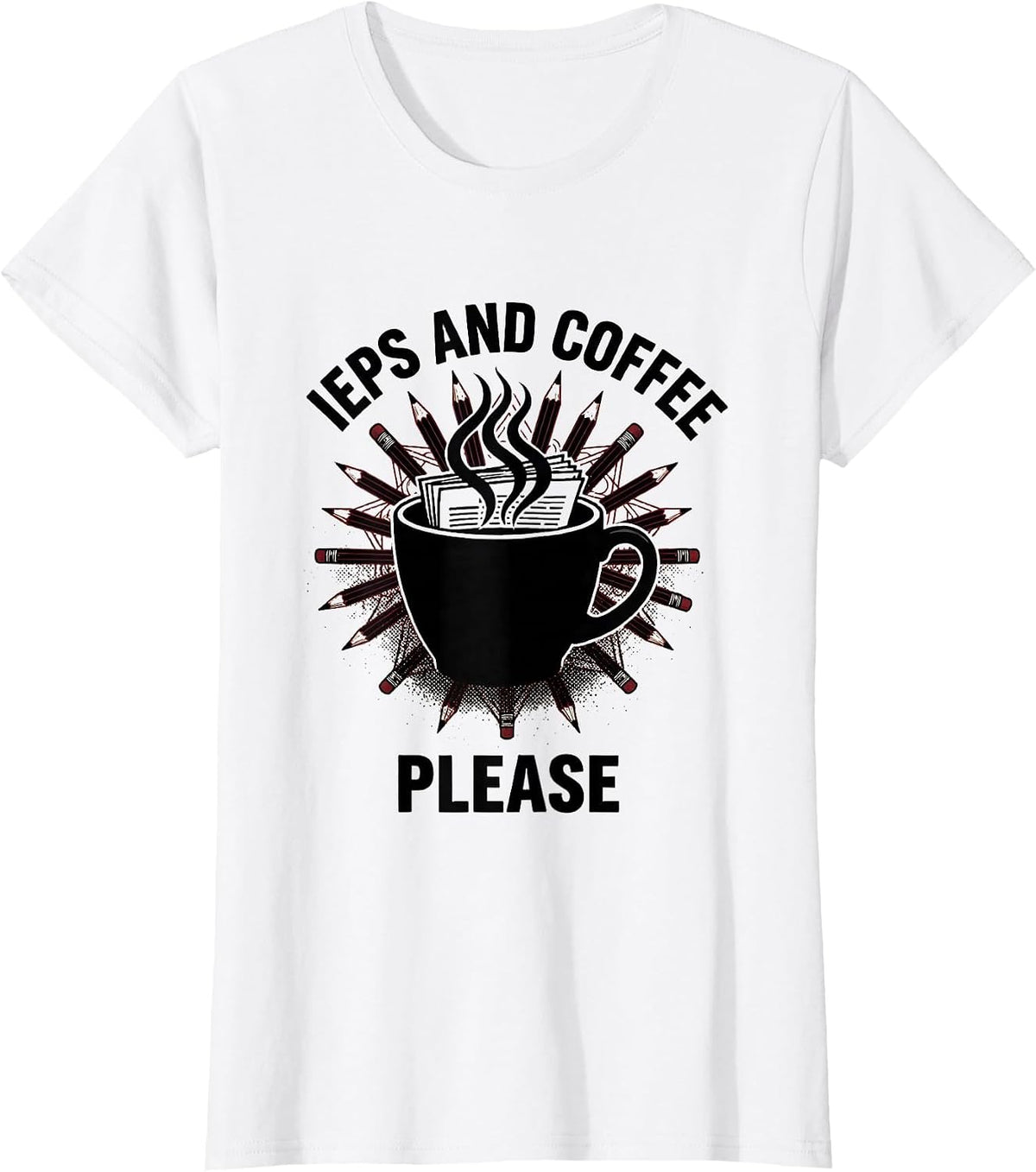 Women's IEPs and Coffee Please Sped Teacher Design T-Shirt - White