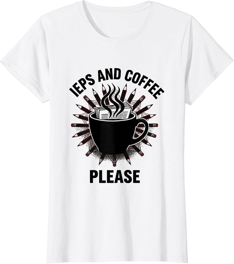 Women's IEPs and Coffee Please Sped Teacher Design T-Shirt - White
