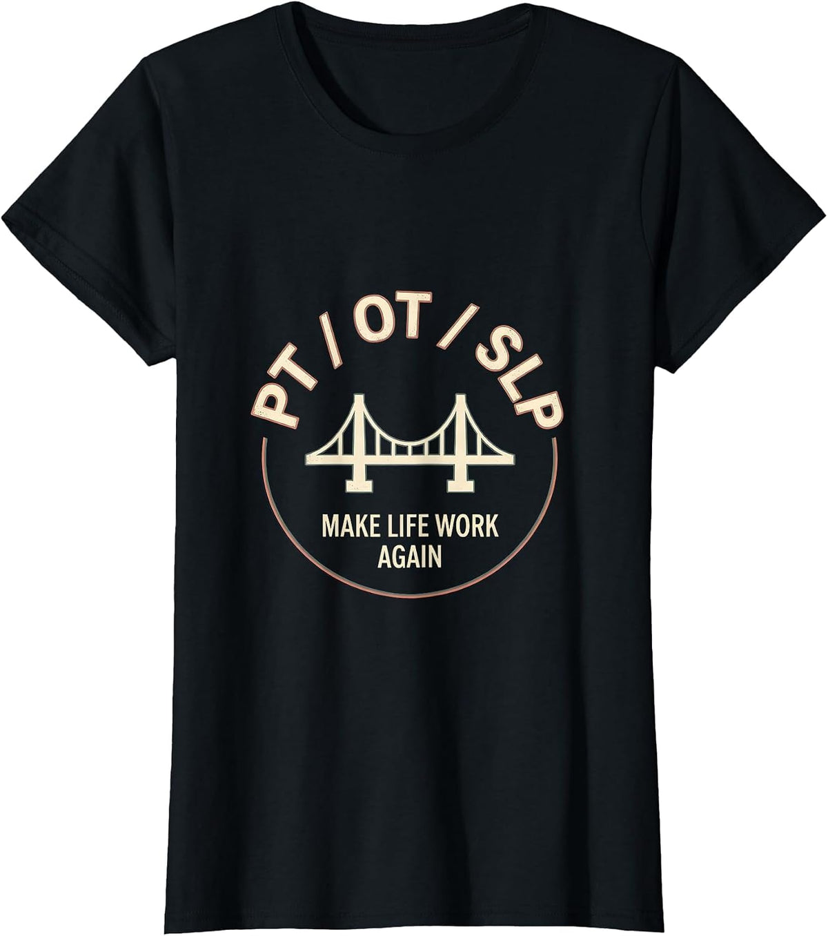 PT OT SLP Make Life Work Again Rehab Team Pride T-Shirt - Black