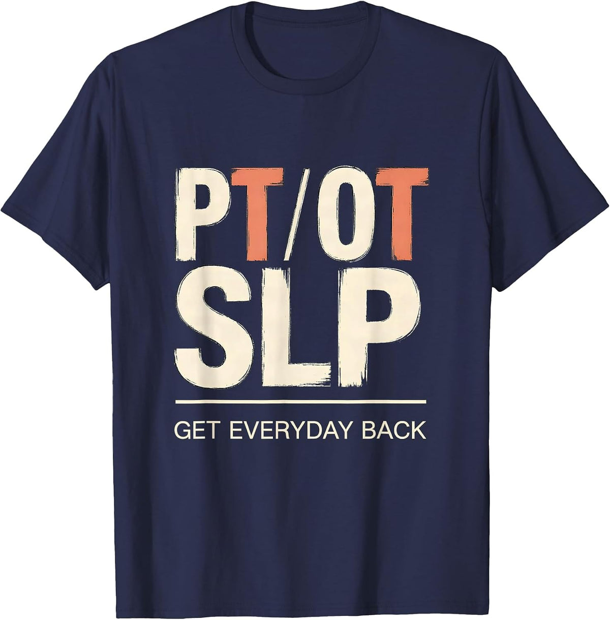 Men's PT / OT / SLP Get Everyday Back Rehab Team Matching T-Shirt - Navy Blue