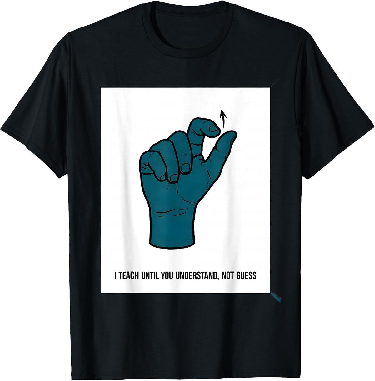 Men's I Teach Until You Understand, Not Guess Teacher T-Shirt - Black