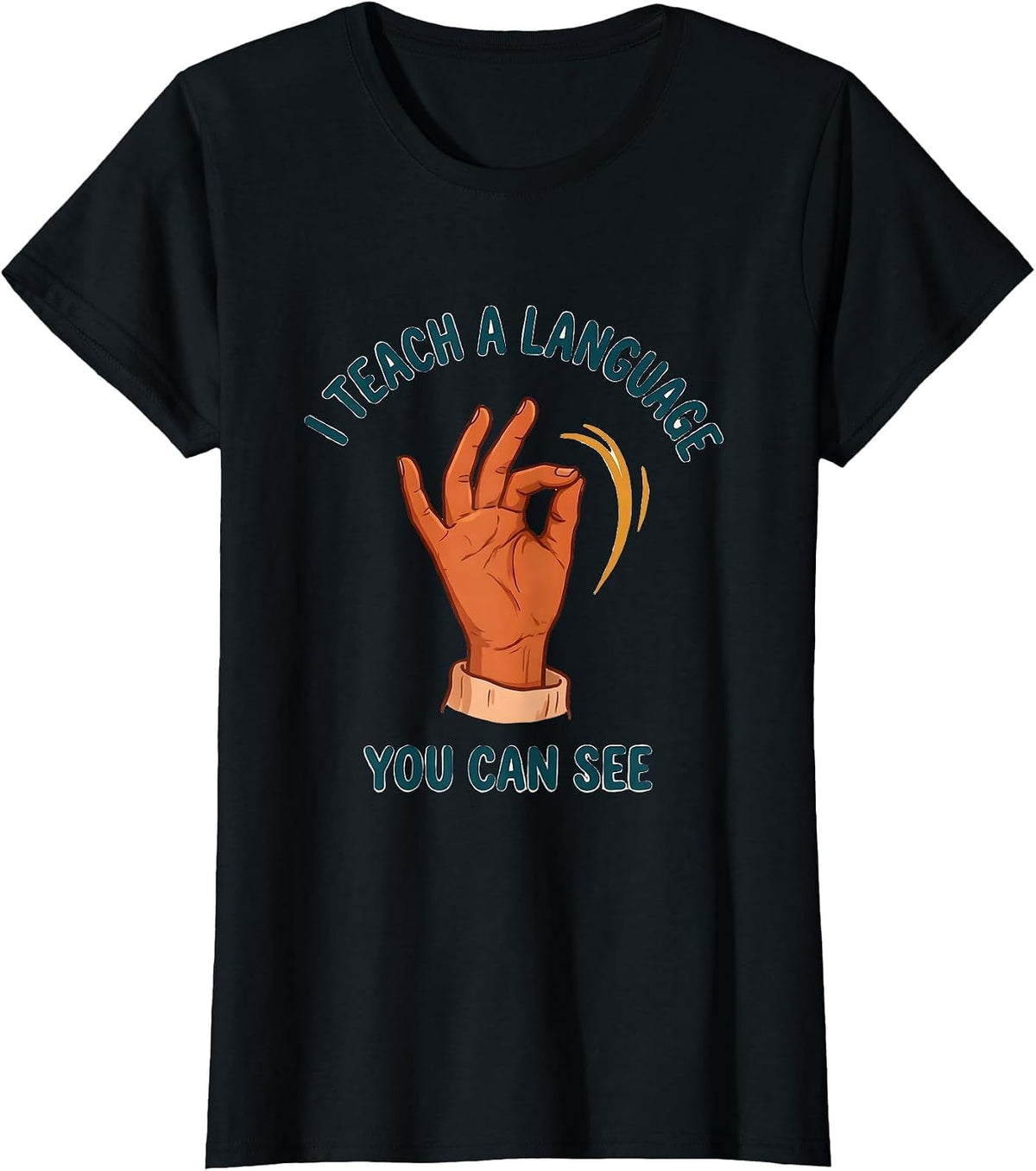 Women's I Teach A Language You Can See ASL Sign Language Teacher T-Shirt - Black
