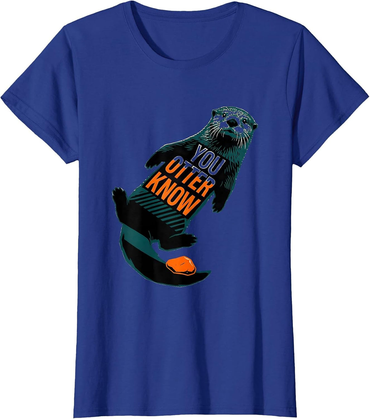 Women's You Otter Know Funny Sea Otter Ocean Creature Humor T-Shirt - Royal Blue