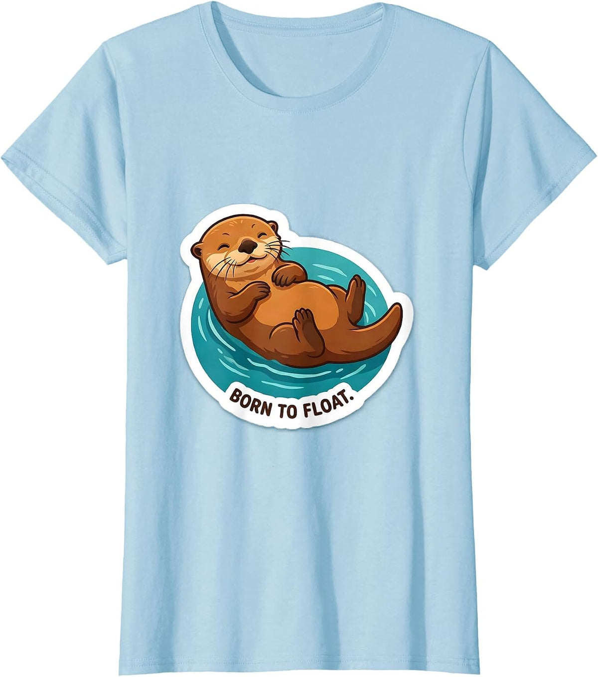Women's Born to Float Sea Otter Nature Design T-Shirt - Baby Blue