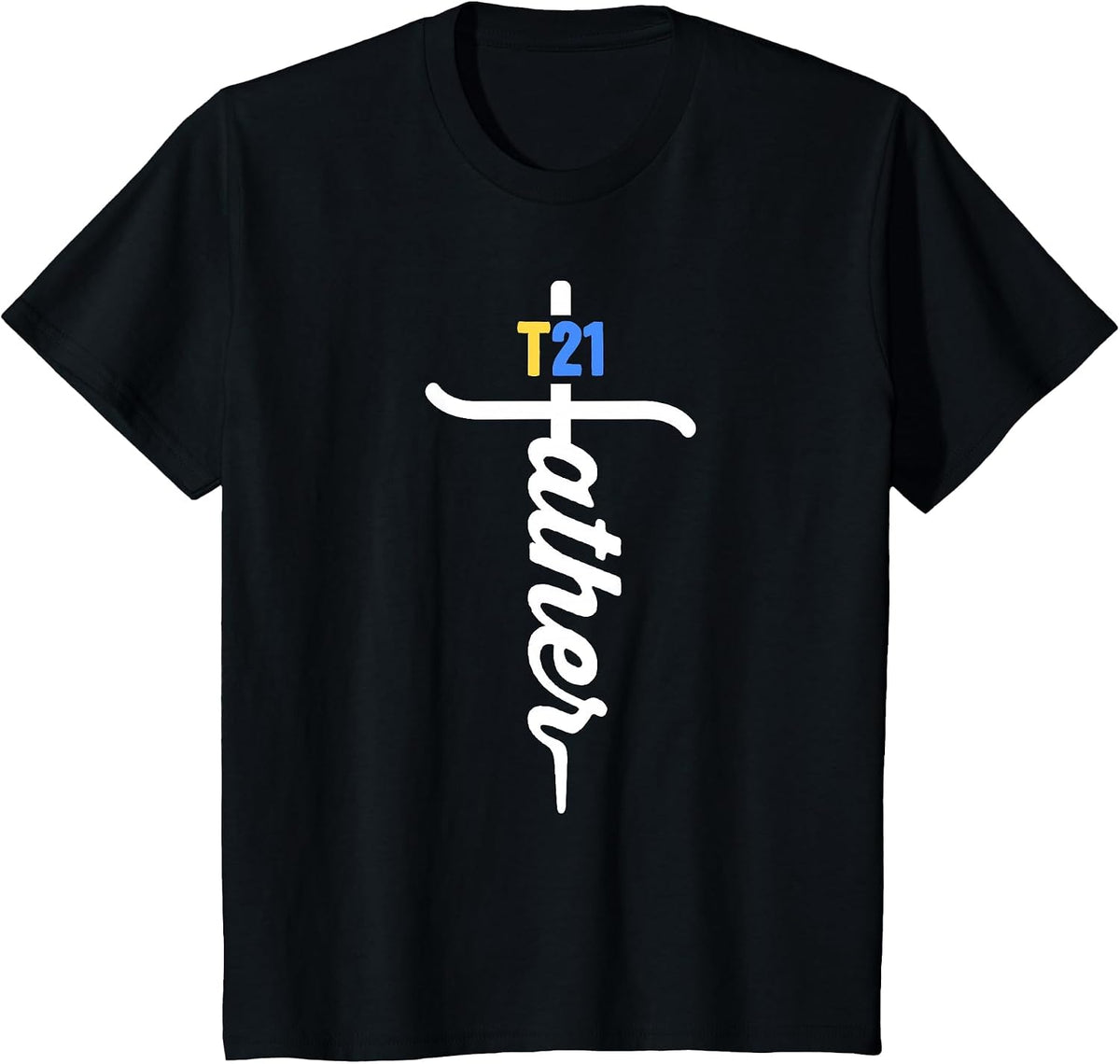 T21 Father Christian Cross Proud Dad Down Syndrome Awareness T-Shirt - Black