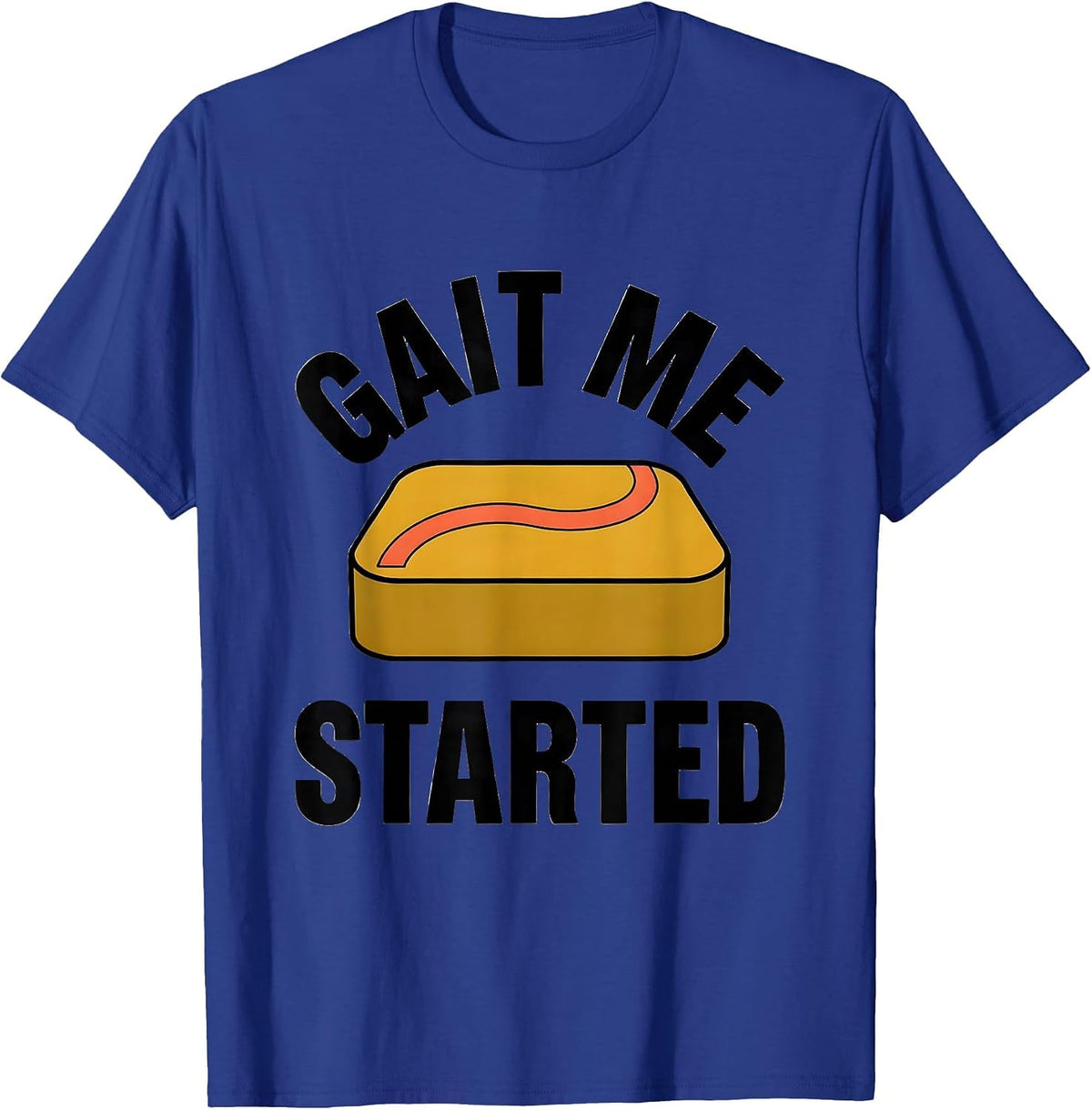 Gait Me Started Funny Physical Therapist PT OT Gift T-Shirt - Royal Blue