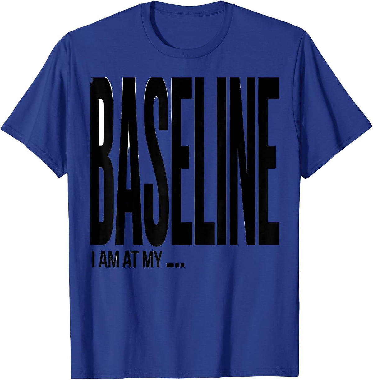 I Am At My Baseline Funny Special Education Teacher SPED T-Shirt - Royal Blue