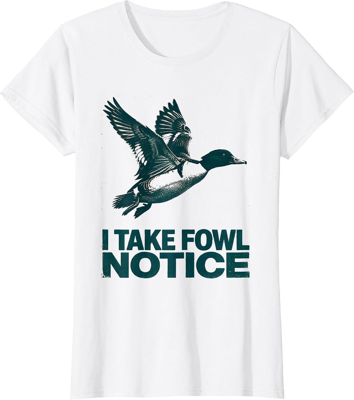 I Take Fowl Notice Funny Duck Hunting Hunter Gift T-Shirt - White