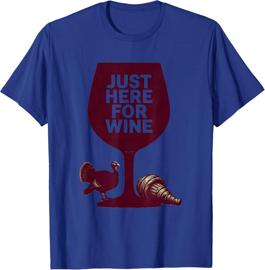 Just Here For Wine Thanksgiving Dry Humor Design T-Shirt - Royal Blue