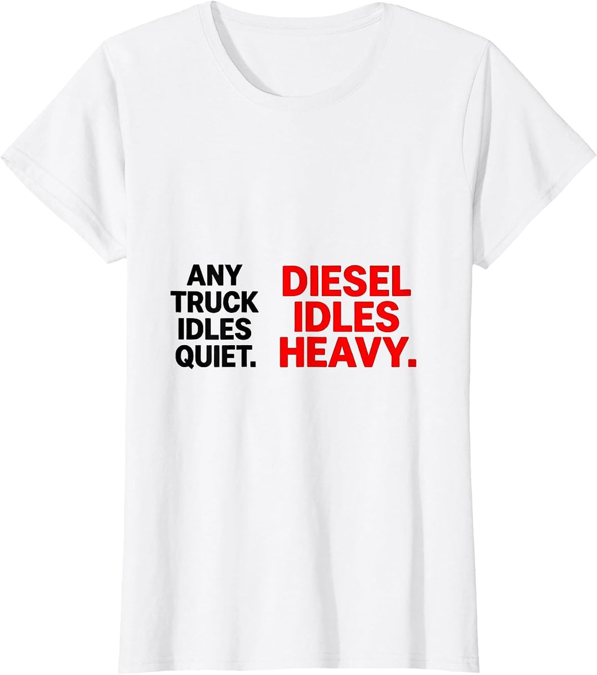 Any Truck Idles Quiet Diesel Idles Heavy Mechanic T-Shirt - White