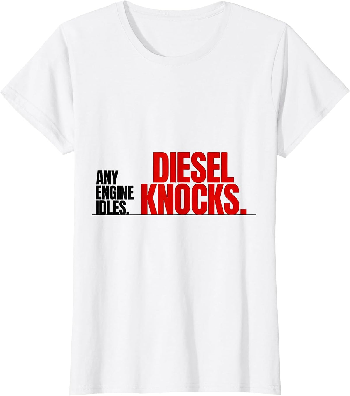 Any Engine Idles Diesel Knocks Funny Diesel Mechanic Truck T-Shirt - White