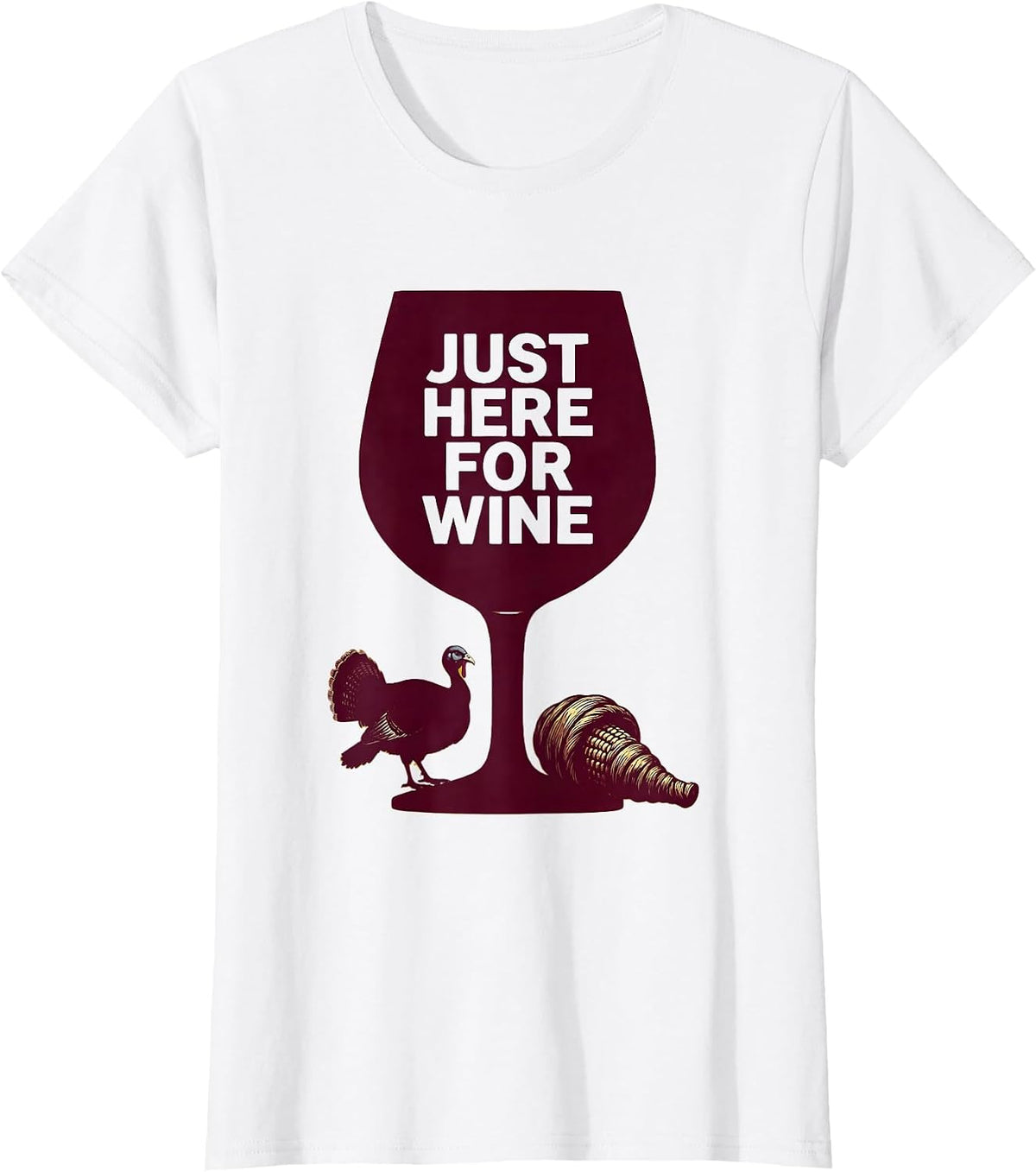 Just Here For Wine Thanksgiving Dry Humor Design T-Shirt - White