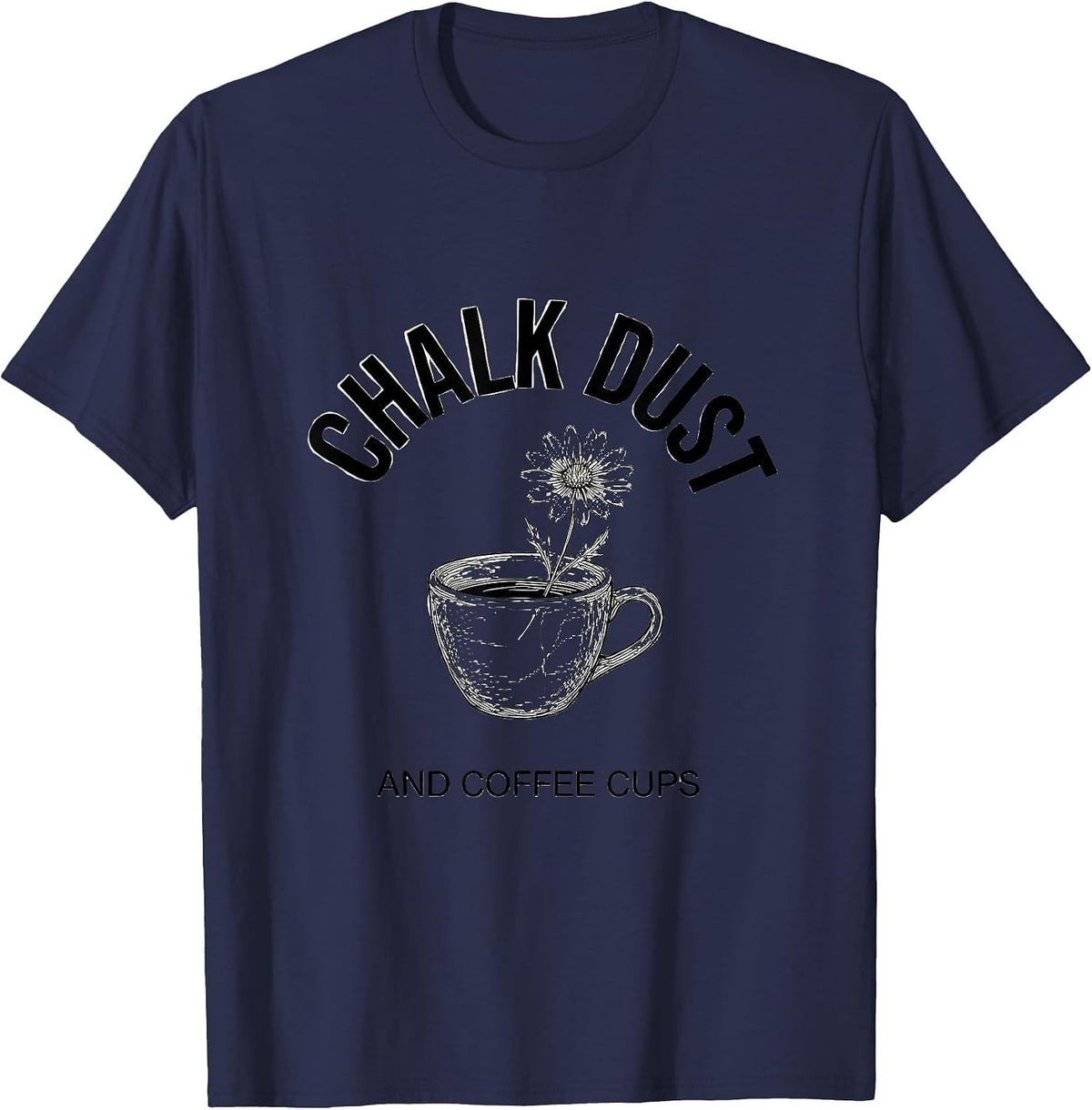 Chalk Dust and Coffee Cups Elementary Teacher T-Shirt - Navy Blue
