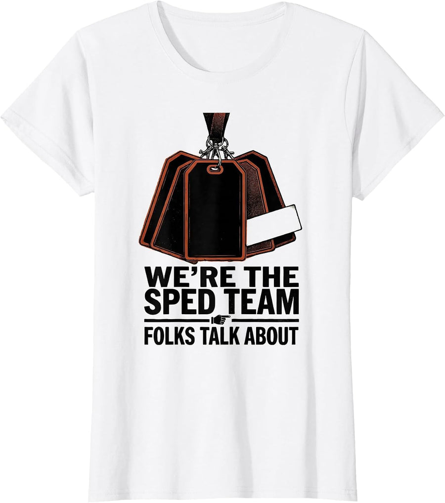 Women's We're The SPED Team Folks Talk About Funny Teacher Squad T-Shirt - White