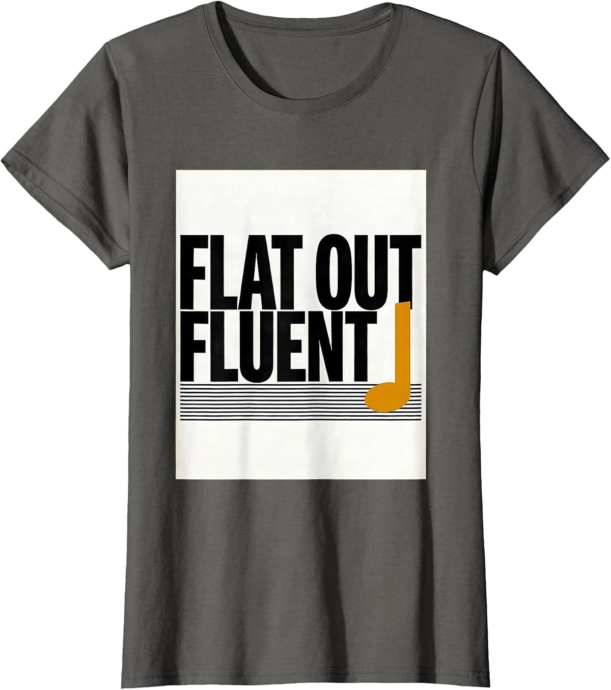 Women's Flat Out Fluent Funny Musician Music Lover Gift T-Shirt - Asphalt Grey