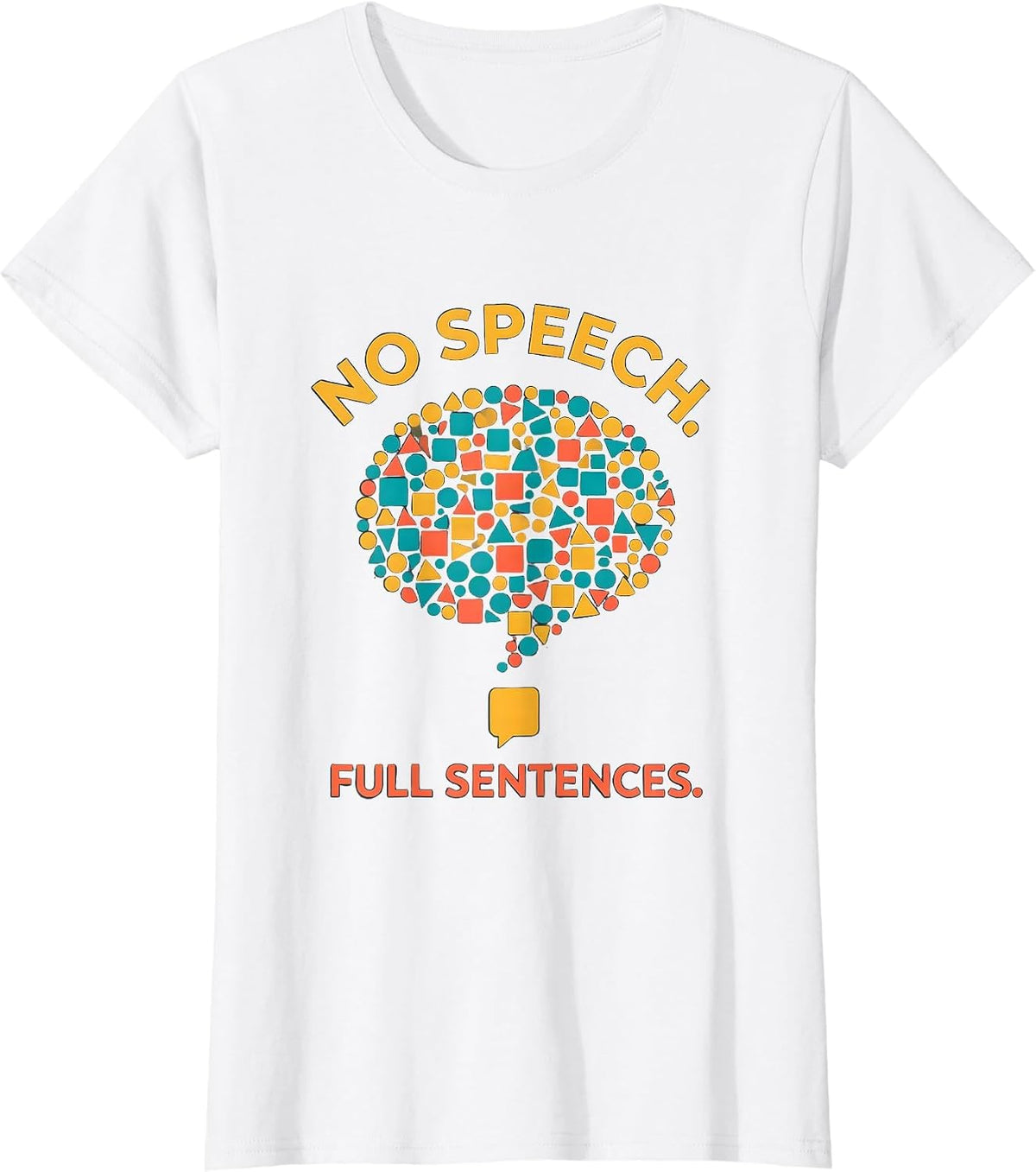 No Speech Full Sentences AAC Awareness SLP Teacher T-Shirt - White