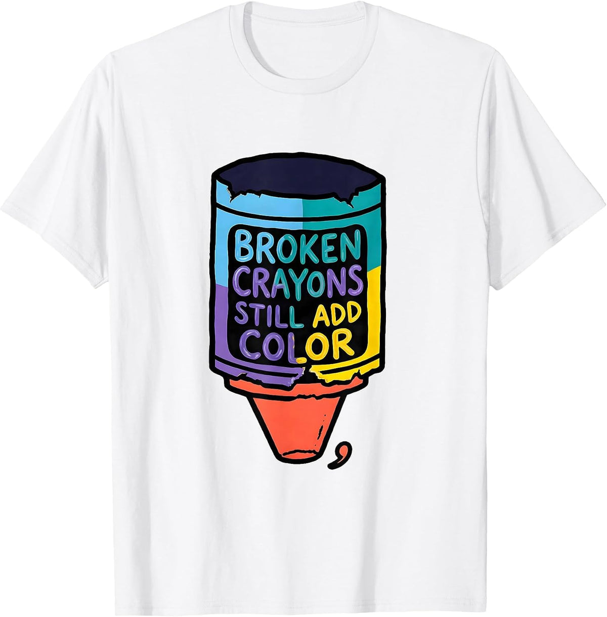 Men's Broken Crayons Still Add Color Mental Health Awareness T-Shirt - White