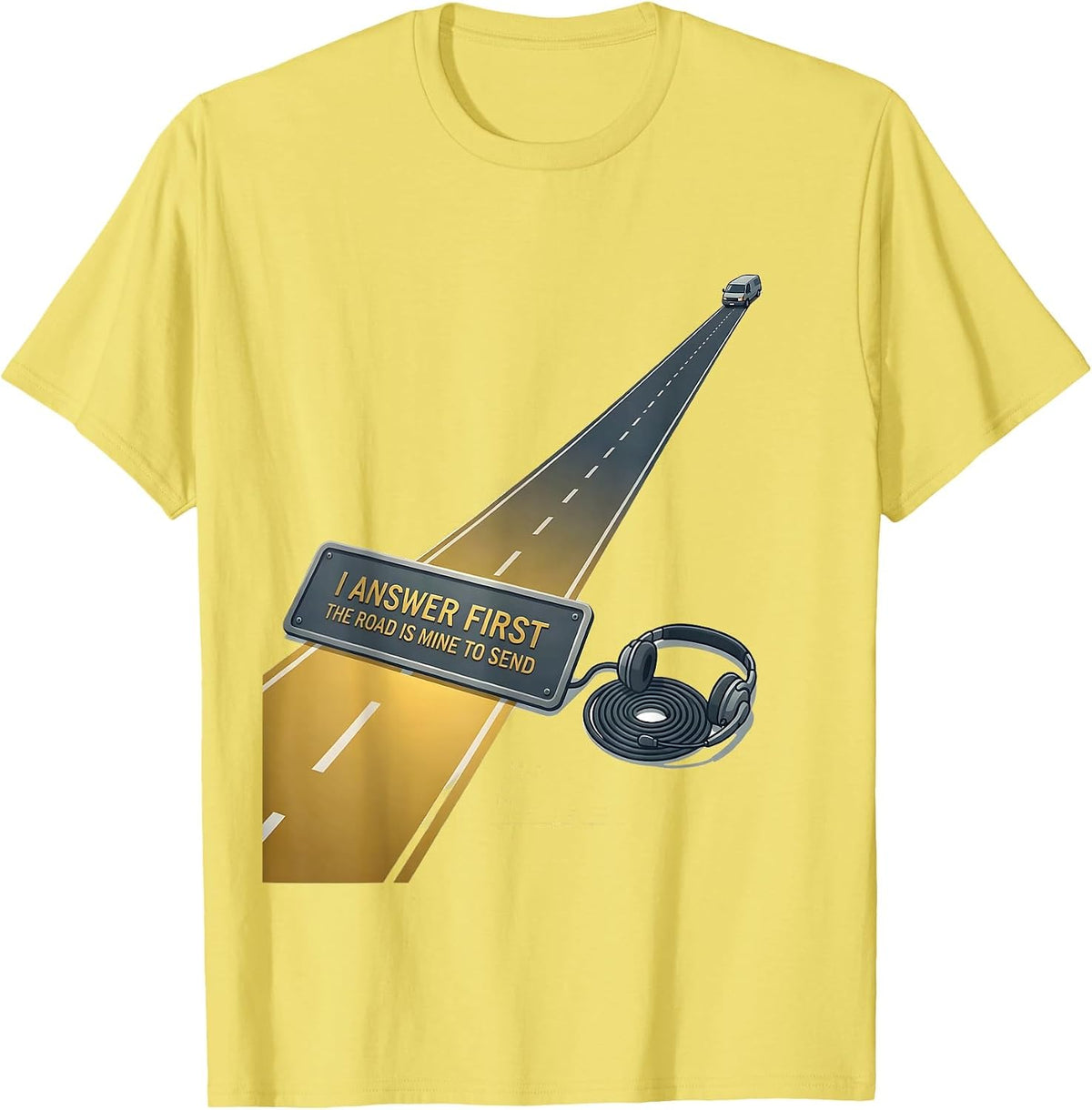 Men's I Answer First The Road Is Mine To Send 911 Dispatcher T-Shirt - Lemon Yellow