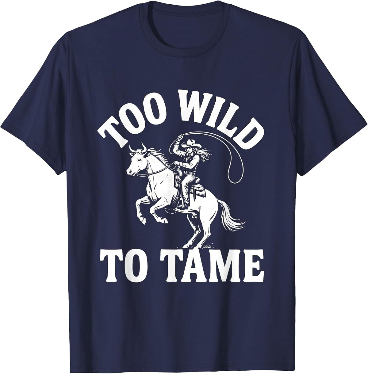 Too Wild To Tame Cowboy Graphic Design T-Shirt - Navy Blue