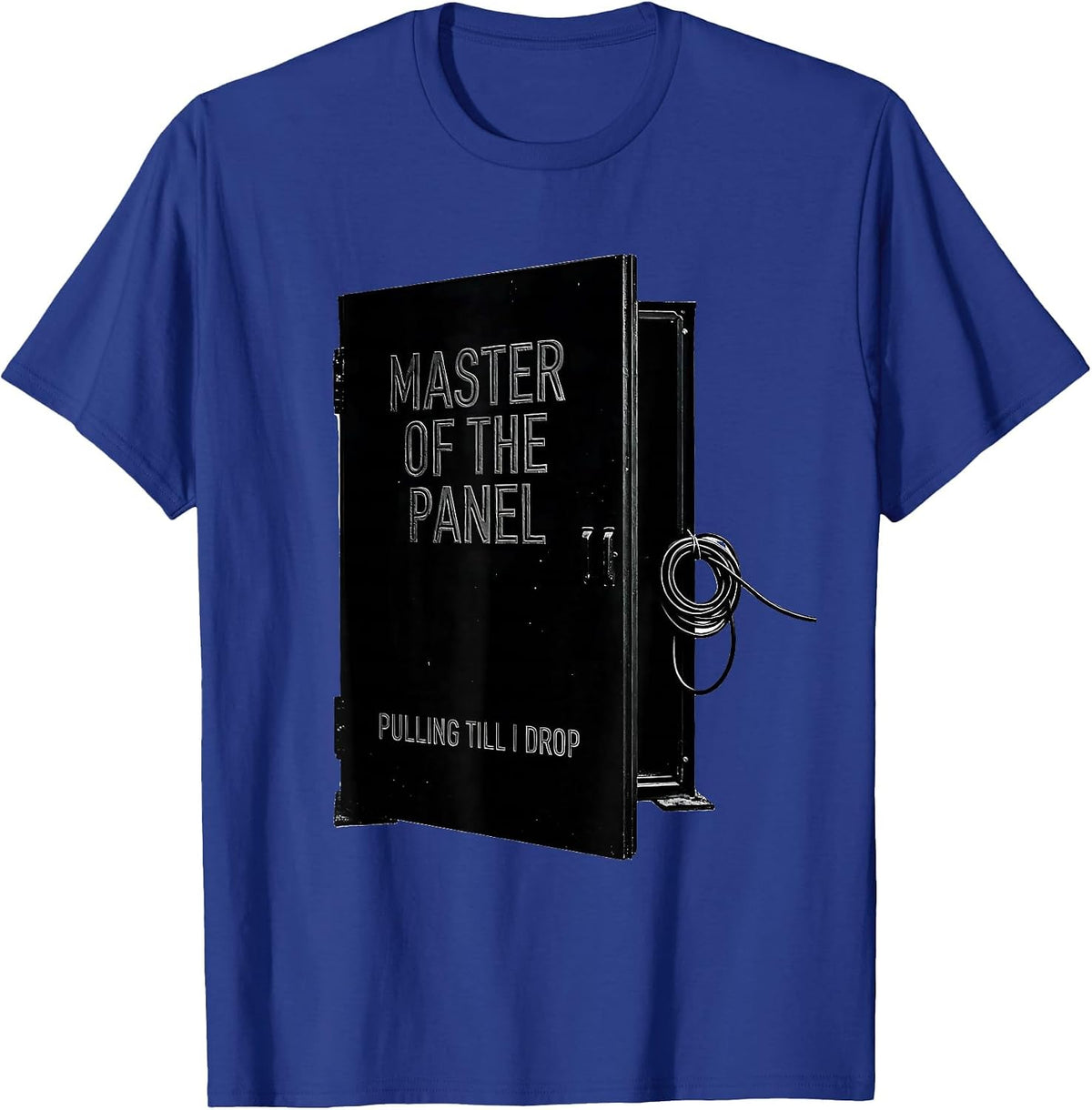 Master Of The Panel, Pulling Till I Drop Funny Electrician T-Shirt - Royal Blue