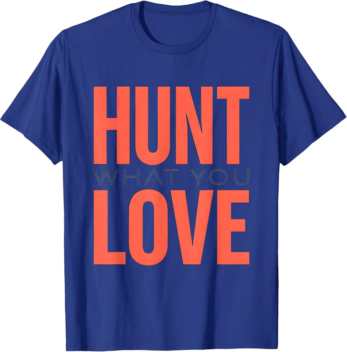 Hunt What You Love Shark Graphic Design T-Shirt - Royal Blue