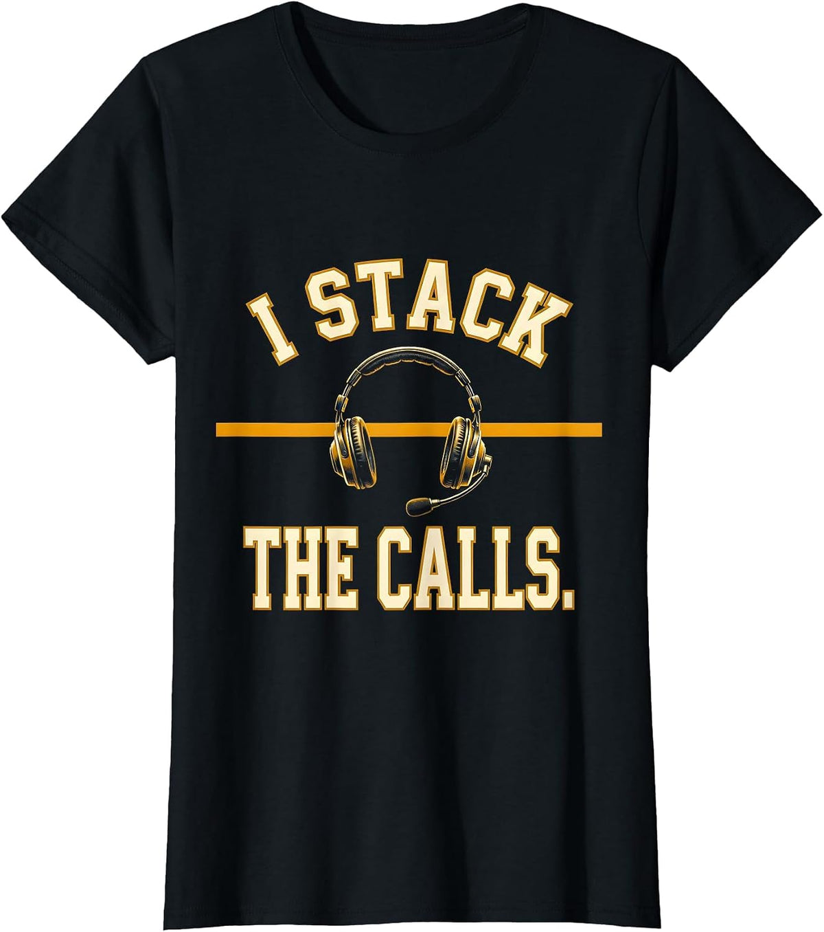 I Stack The Calls Sports 911 Dispatcher Thin Yellow Line T-Shirt - Black
