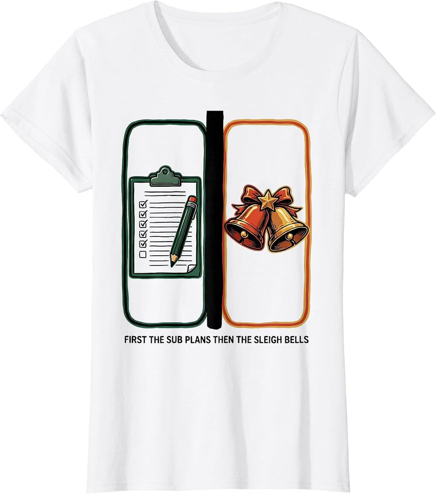 Women's First The Sub Plans Then The Sleigh Bells Teacher T-Shirt - White