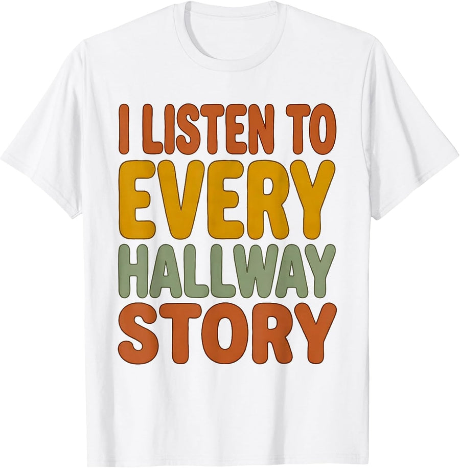 Men's I Listen To Every Hallway Story Retro Groovy School T-Shirt - White