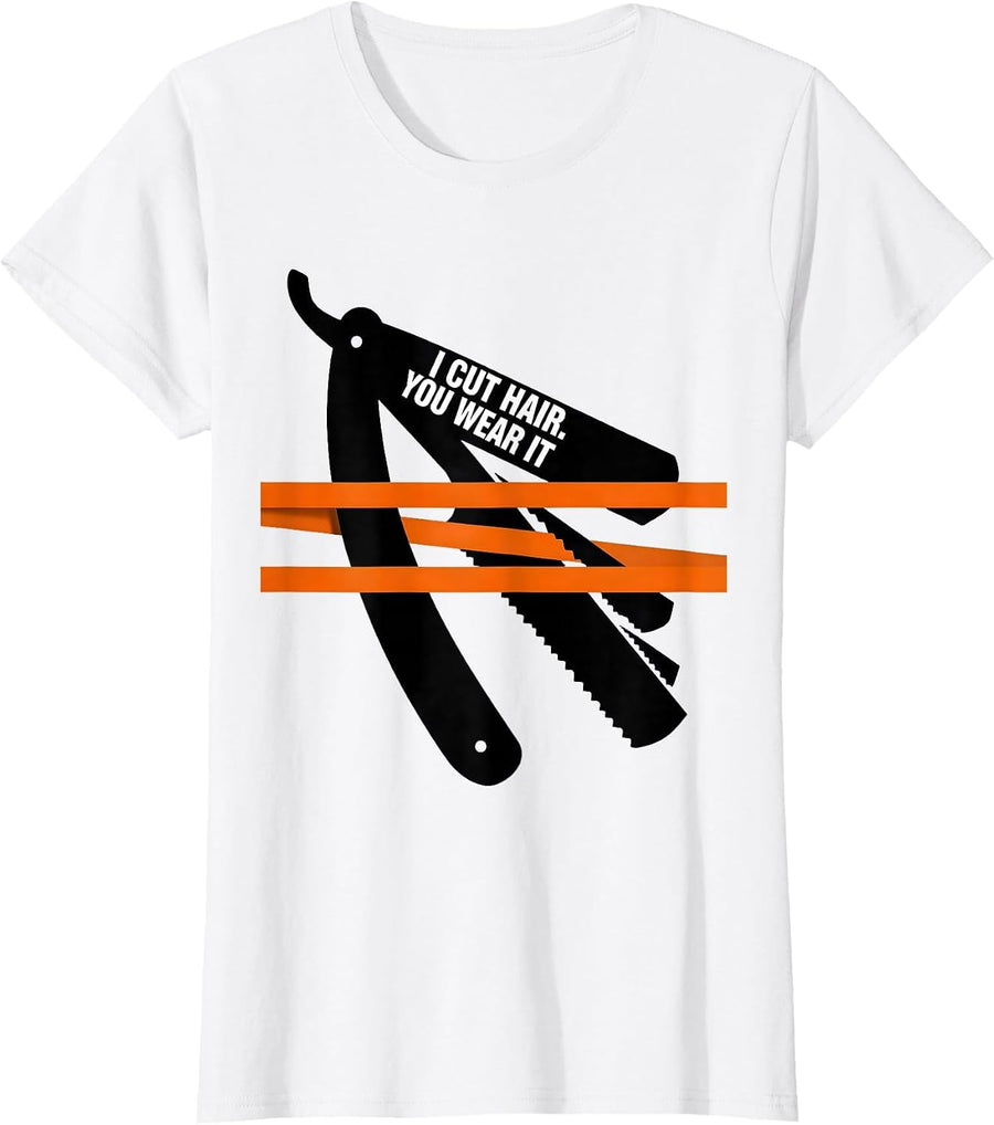 Women's I Cut Hair You Wear It Funny Barber Hairstylist Gift Humor T-Shirt - White