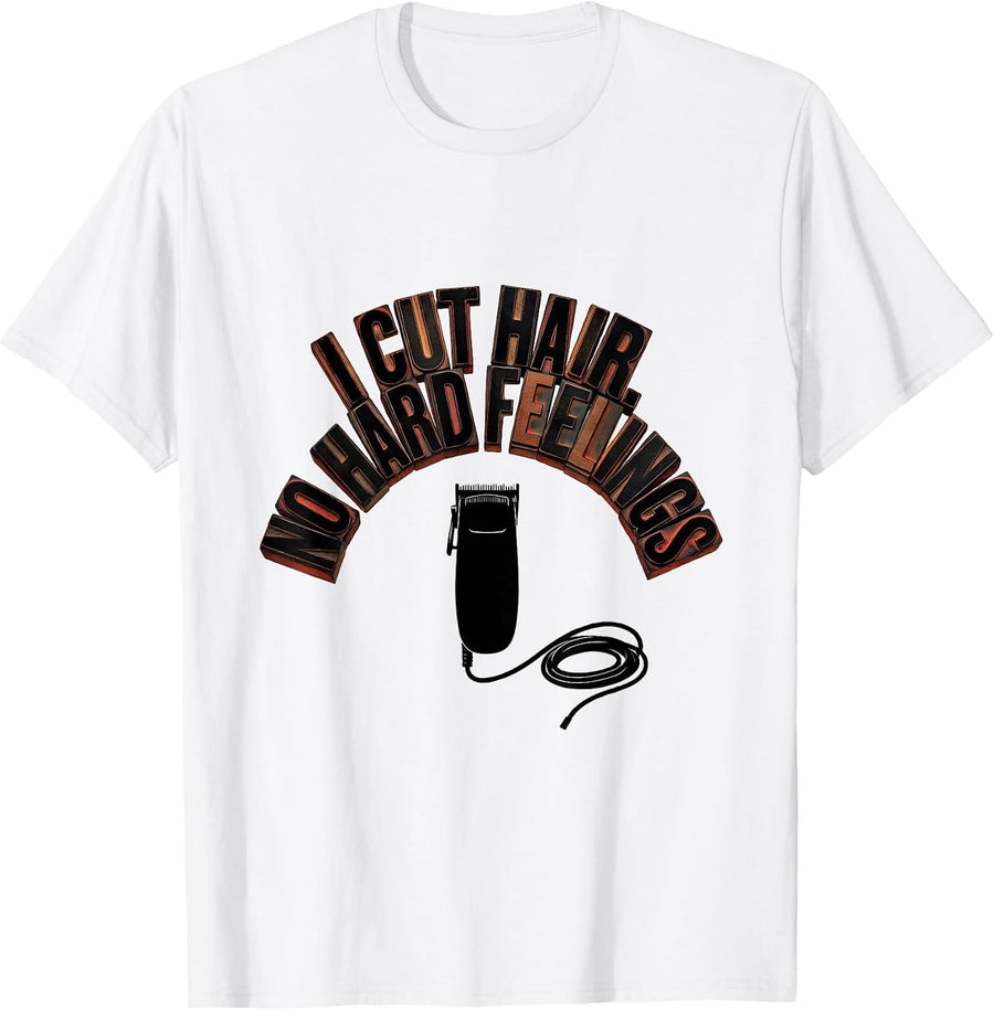 Men's I Cut Hair No Hard Feelings Funny Barber Hairstylist Gift T-Shirt - White
