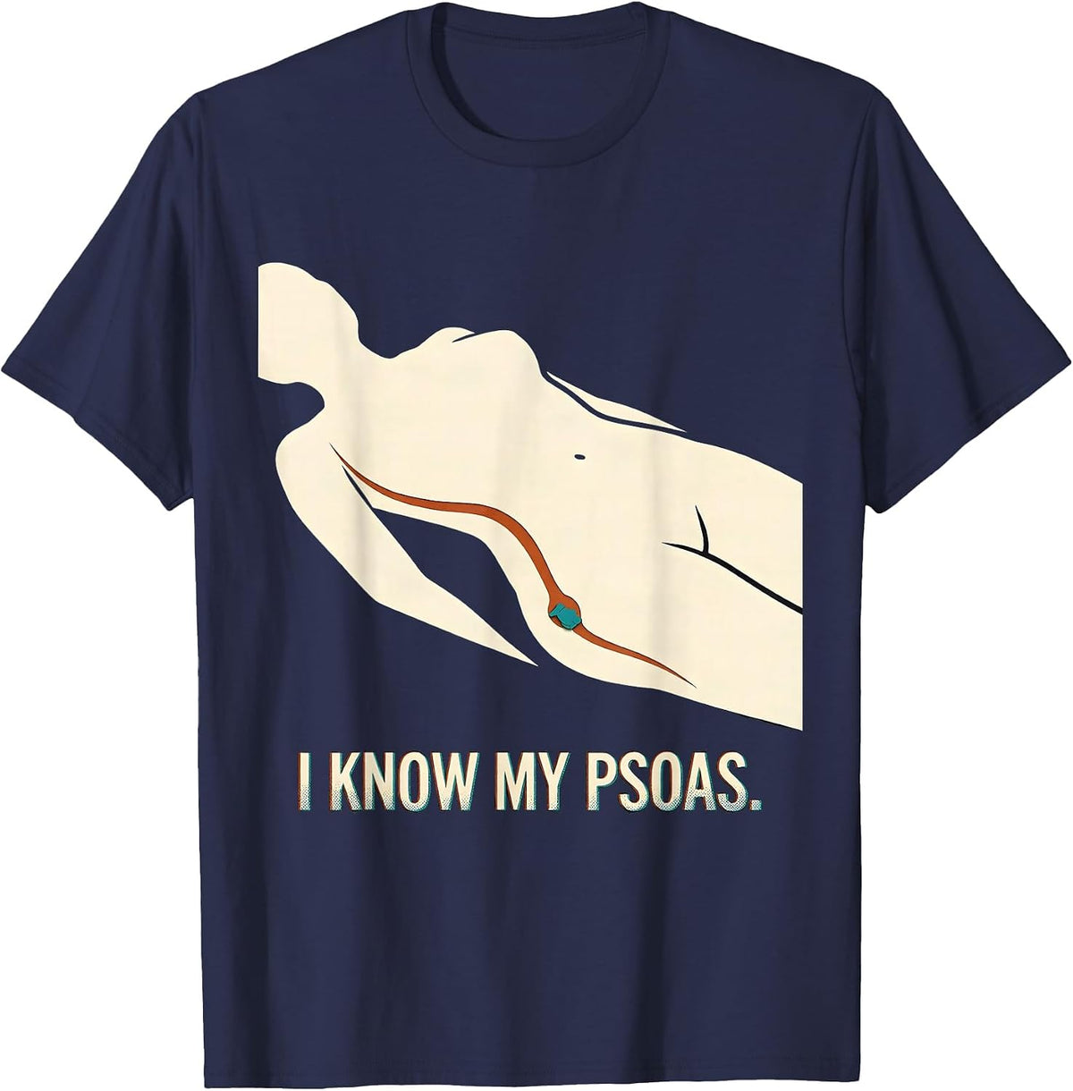 I Know My Psoas Funny Massage Therapist LMT Gift T-Shirt - Navy Blue