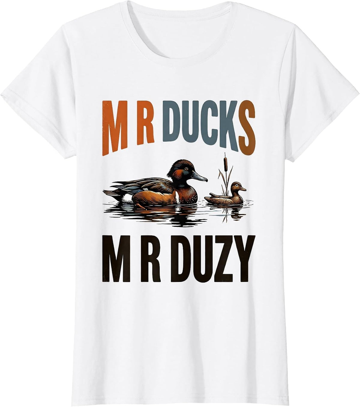 M R DUCKS M R DUZY Funny Duck Hunter Hunting Dad Gift T-Shirt - White