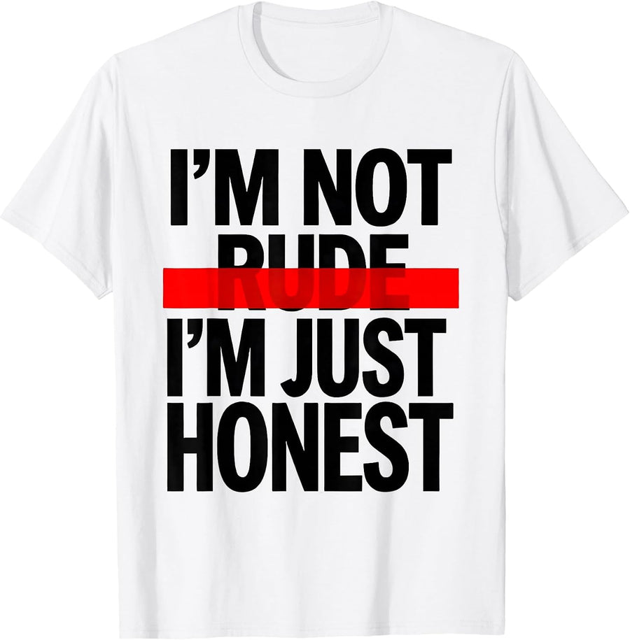 Men's I'm Not Rude I'm Just Honest Funny Sarcastic Adult Humor T-Shirt - White